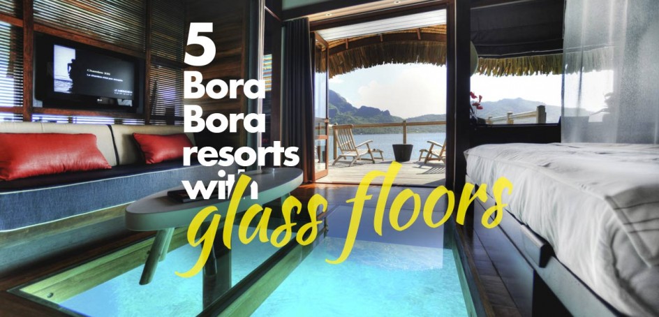 5 Bora Bora resorts with glass floors